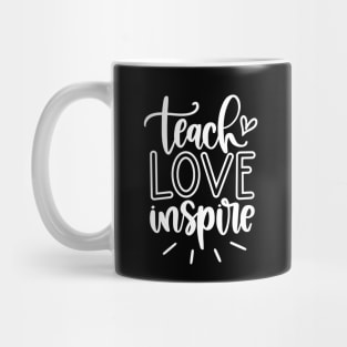 Teach love inspire - inspirational teacher quote (white) Mug